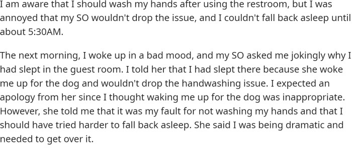 When OP went to the kitchen to grab a glass of water and use the restroom, his SO asked him to wash his hands. After some back and forth, OP decided to sleep in the guest room instead of their bed.