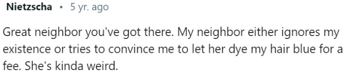 Not all neighbors are as fortunate