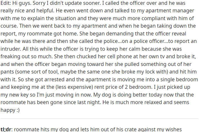 OP called the police officer for help in dealing with a difficult roommate, but the roommate's behavior escalated to the point where she attacked the officer