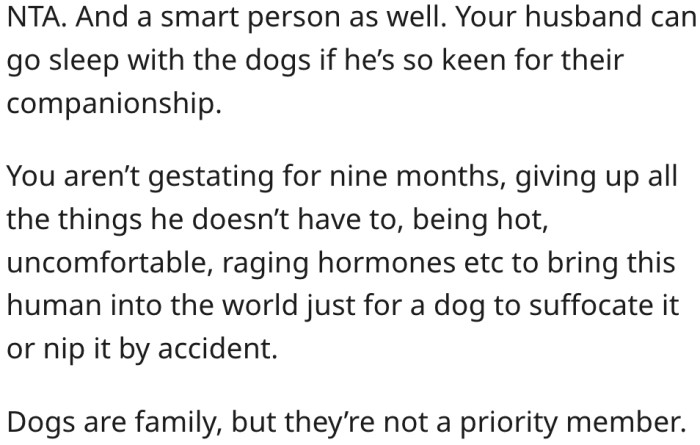 7. Her husband can sleep outside with the dogs if he does not want them to feel lonely.