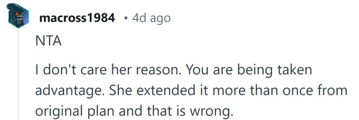 She's taking advantage of you.