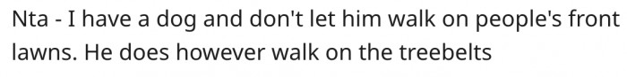 3. The dog should not even walk on his front lawn.