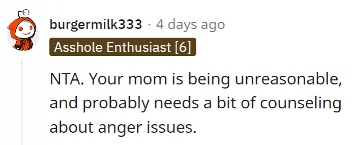 1. OP's mom needs to handle her anger issues.