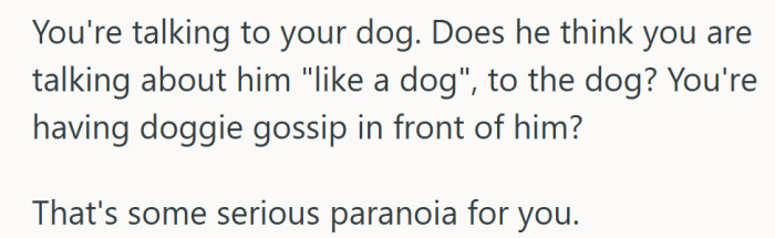 Imagine being jealous of a dog’s private conversations—now that’s next-level insecurity.