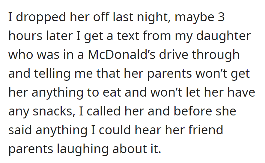 Dropped daughter off at sleepover. Texted later: no food, friend's parents laughed when called.
