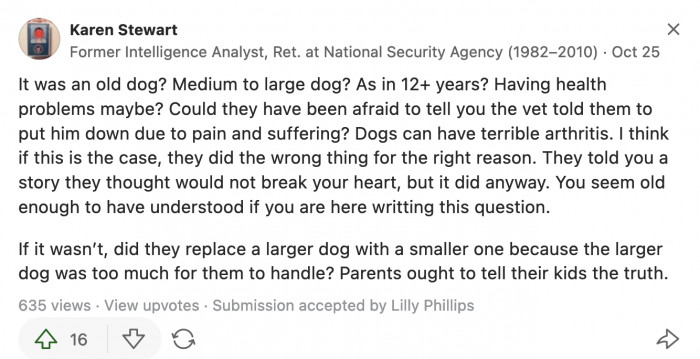 We need more context, but OP's parents had the right intentions, at least for the dog's sake. However, they probably forgot their original lie and had to make up a new one.