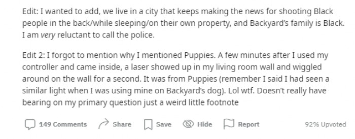 She later added that she has been reluctant to get the police involved because the barking dog's owners are Black, and they live in an area where police are renowned for shooting Black people for no reason.
