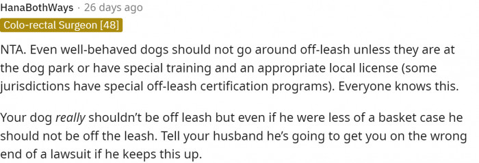 Exactly. Regardless, the dog should be on a leash, but her dog really needs to be on a leash.