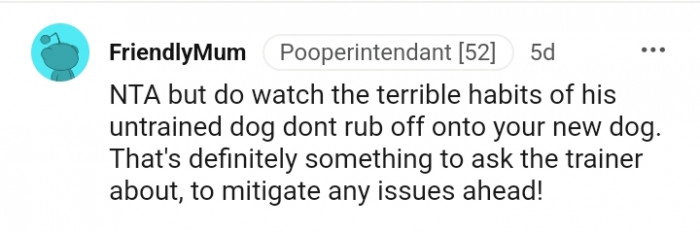 That is something to ask the trainer about