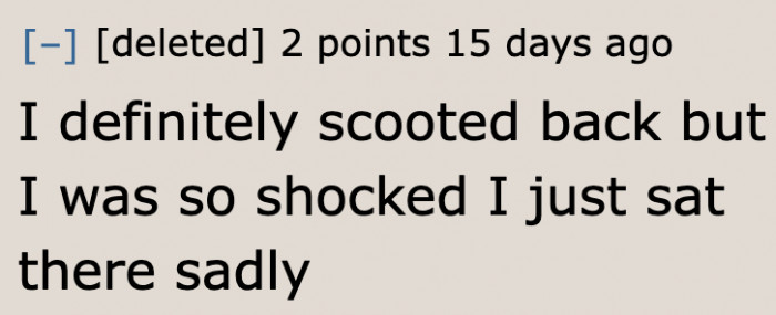 Some people just get too shocked after being in a weird situation.