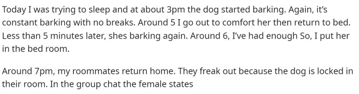 OP then explains what happened when the roommates left their home and the dog began barking nonstop while OP was trying to sleep.