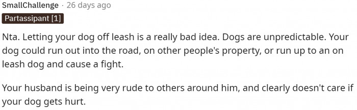 Dogs are very unpredictable and should be leashed at all times.