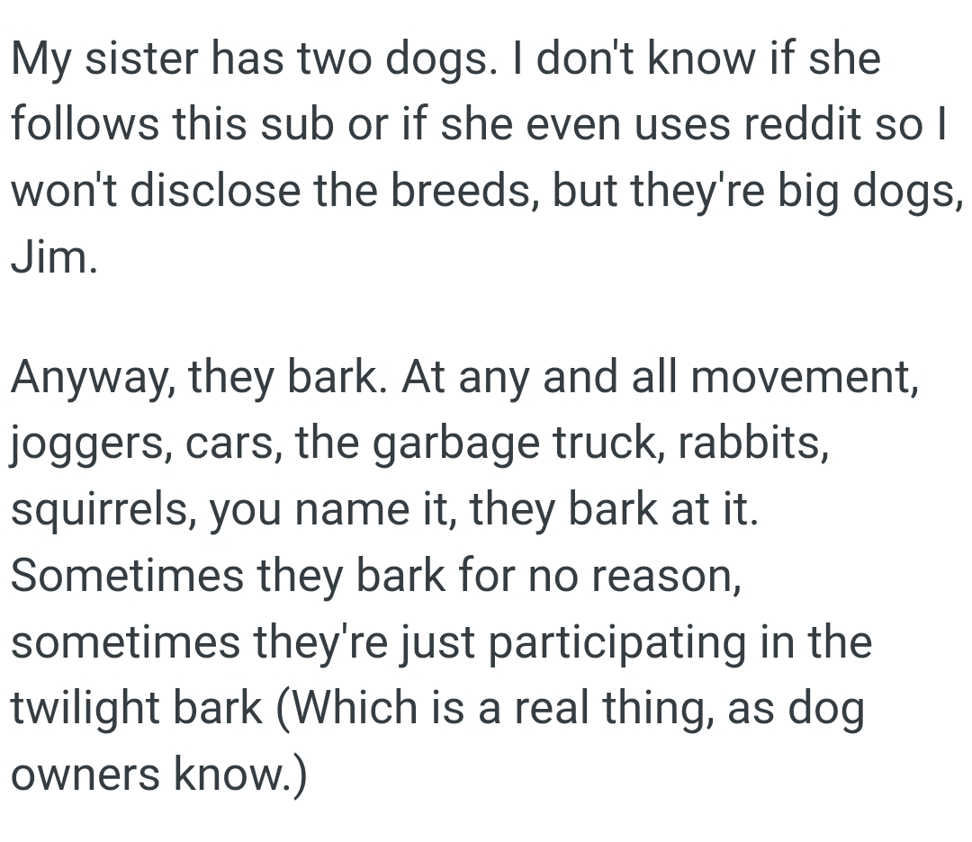 Sometimes the dogs bark for no reason, and sometimes, they're just participating in the twilight bark