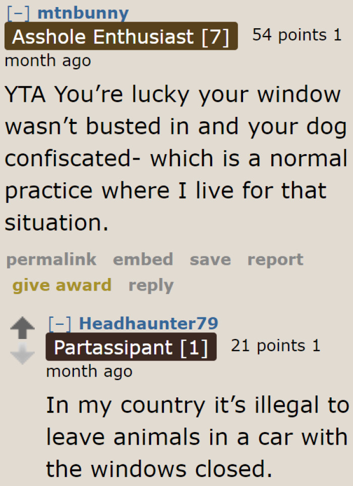 We don't know where the OP is from, but people from different countries mentioned that they have laws for owners who leave their dogs inside cars.