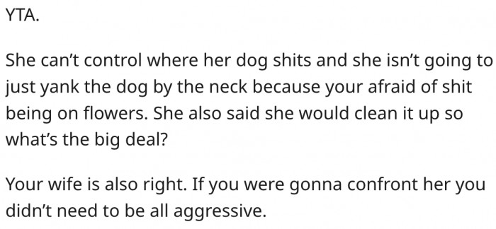 8. It's not her fault that her dog chose to poop on his flower bed.