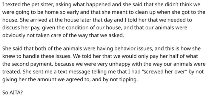 The craziest thing is that the pet sitter actually demanded to be paid the rest of the money, despite the lousy work they had done.