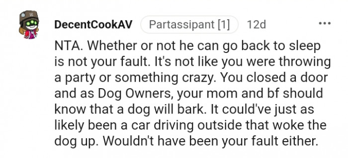 As dog owners, the OP's mom and bf should know that a dog will bark