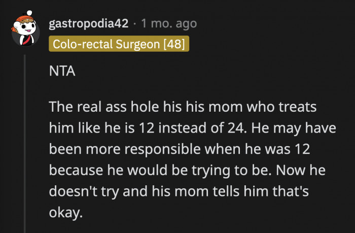 John's mom is definitely enabling his incompetence and immaturity