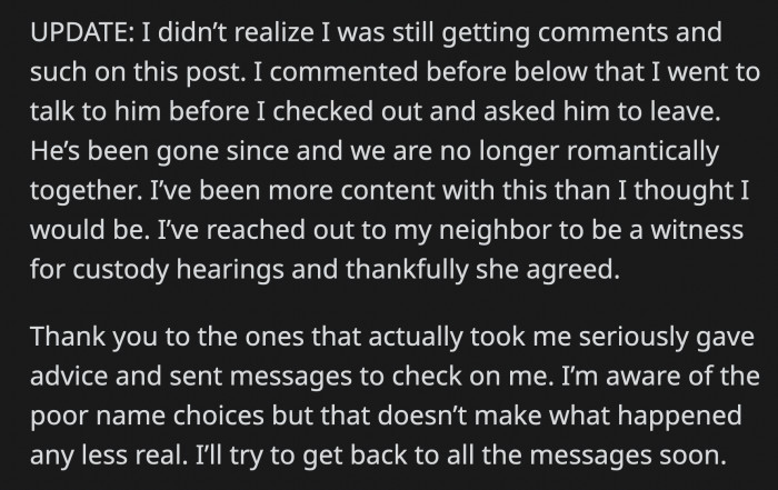 They finally called it quits, and OP is at peace with her decision to leave him. She also asked her kind neighbor to testify at the custody hearing, and she agreed to help OP.