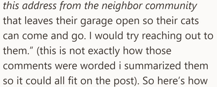 A nearby address comes up, a place where cats wander in and out of an open garage all day.