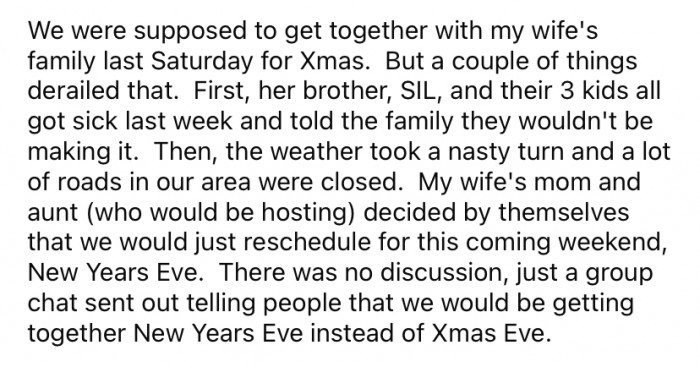 They were supposed to spend Christmas with his wife's family, but some of the family had fallen sick, so his wife's mother and aunt decided to reschedule it for New Year's Eve.