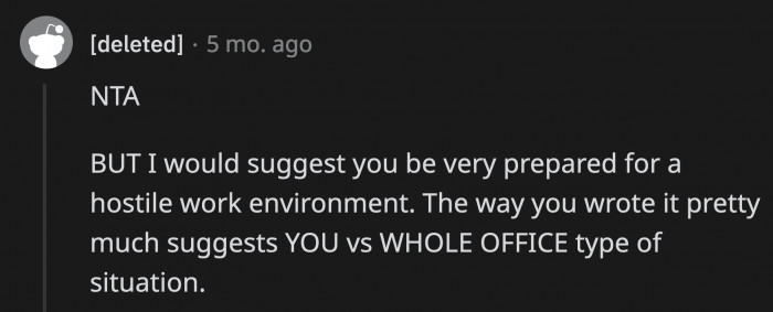 While OP is not at fault here, she should brace herself for any backlash from her colleagues