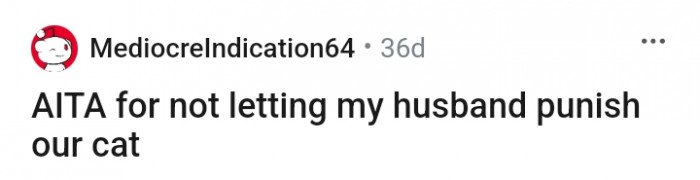 This Redditor refuses to let her husband punish the cat for scratching her