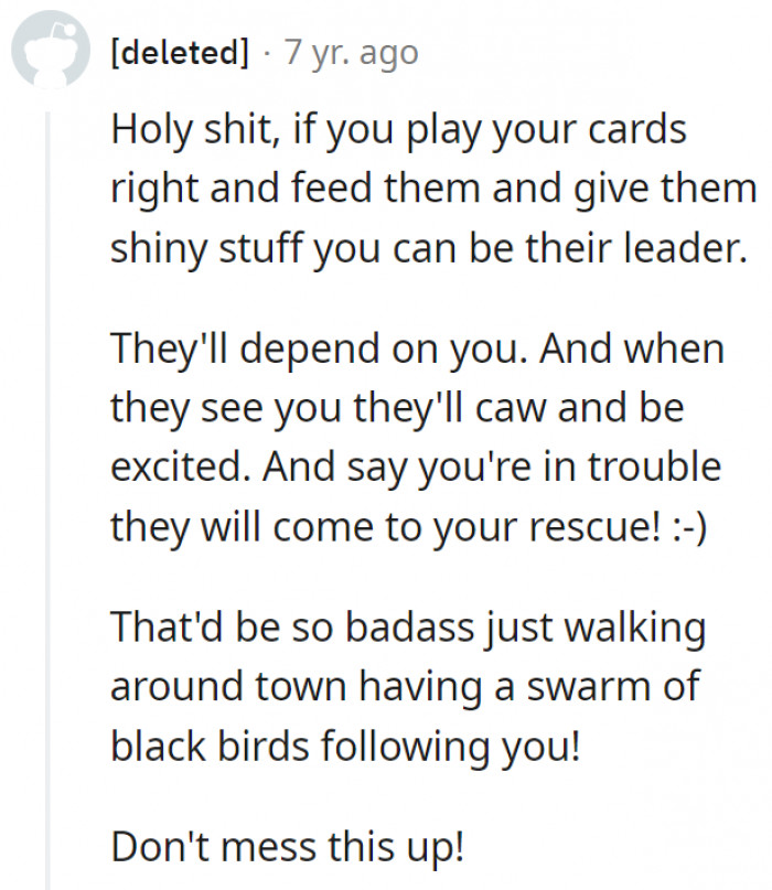 7. The opportunity is there and ripe for the picking, so don't mess it up!