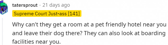 They could get a room at a pet-friendly hotel near OP and leave their dog there