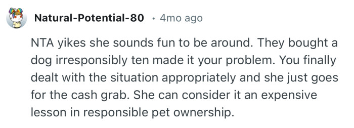 “You finally dealt with the situation appropriately and she just goes for the cash grab.”