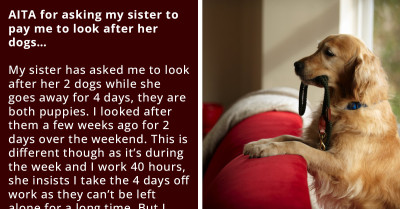 Redditor Requested Payment From Sister For Taking 4 Days Off To Care For Her Puppies
