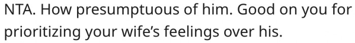 17. His wife's feelings matter the most.