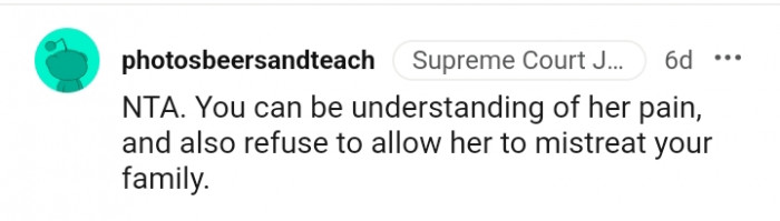 You can be understanding of her pain.