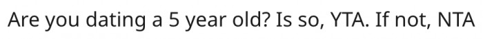 11. His girlfriend must be a toddler.