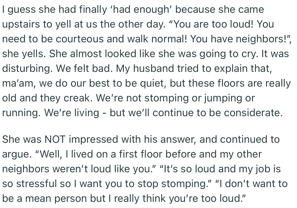 On one particular day, OP’s neighbor came up to their house to give them a piece of her mind. She also insisted that they should “walk normal”