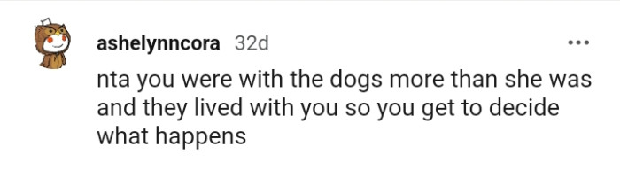 You were with the dogs more than she was