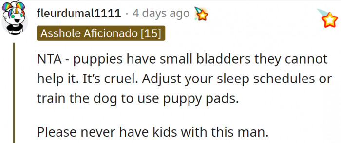 It would have been cruel if she had waited an hour to take the dog out.