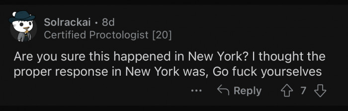 That's a pretty mild reaction compared to what New York is famous for.