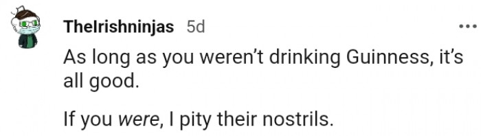 So drinking Guinness means the smell will be way worse???