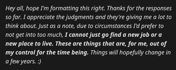OP got a bit of the similar response to her post but she clarified why she can't just up and leave her job