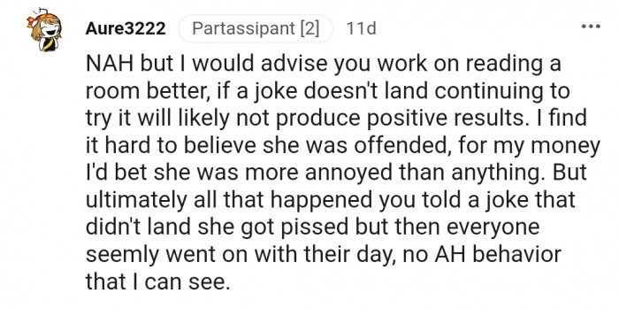 "NAH, but I would advise you to work on reading a room better. If a joke doesn't land, continuing to try it will likely not produce positive results."