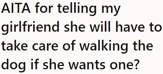After the OP and his girlfriend had an argument over dog responsibilities, he asks this question to the community: