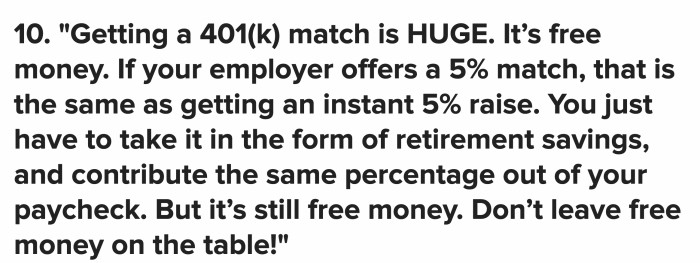 If an employer offered you a 401(k) match, take it. It’s basically free money but better if you have it in the form of retirement savings.