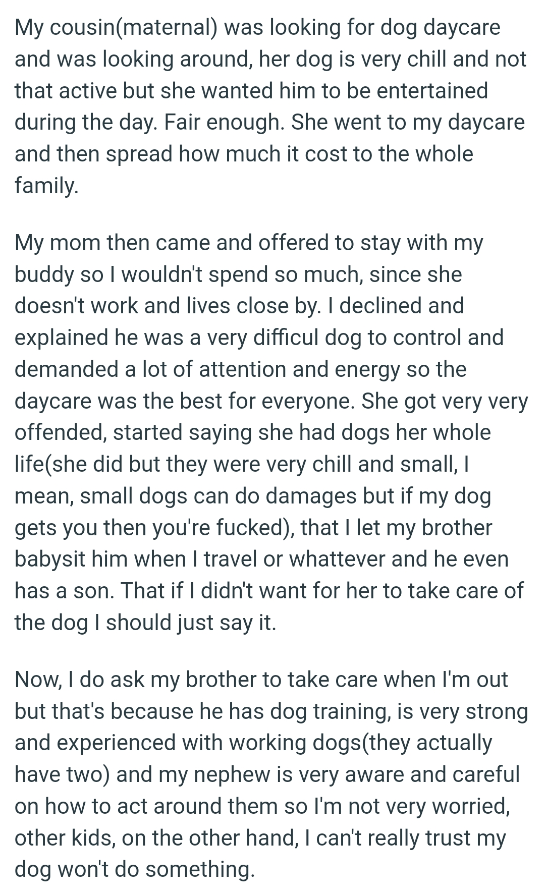 He was a very difficult dog to control and demanded a lot of attention.