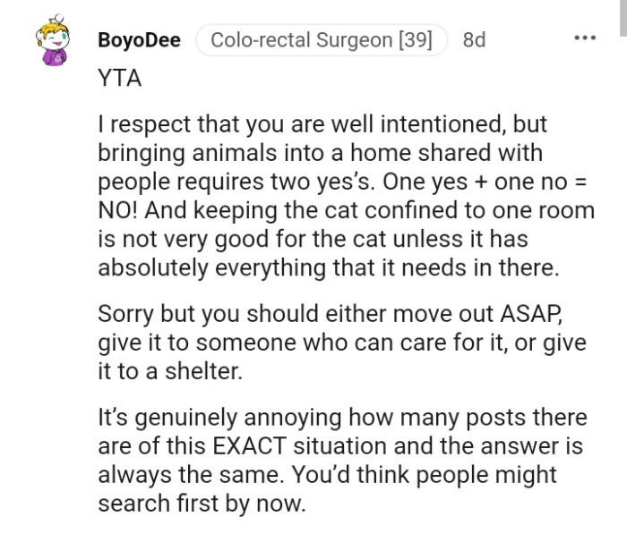 Keeping the cat confined to one room is not very good for the cat