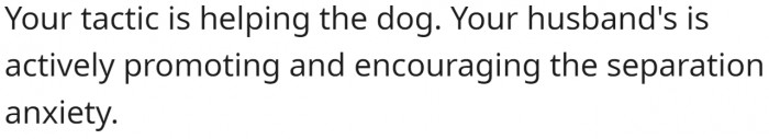 OP's husband is actively promoting and encouraging the separation anxiety.