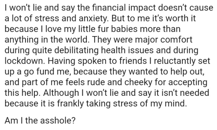 The OP spoke to friends and he reluctantly set up a go fund me, because they wanted to help him out