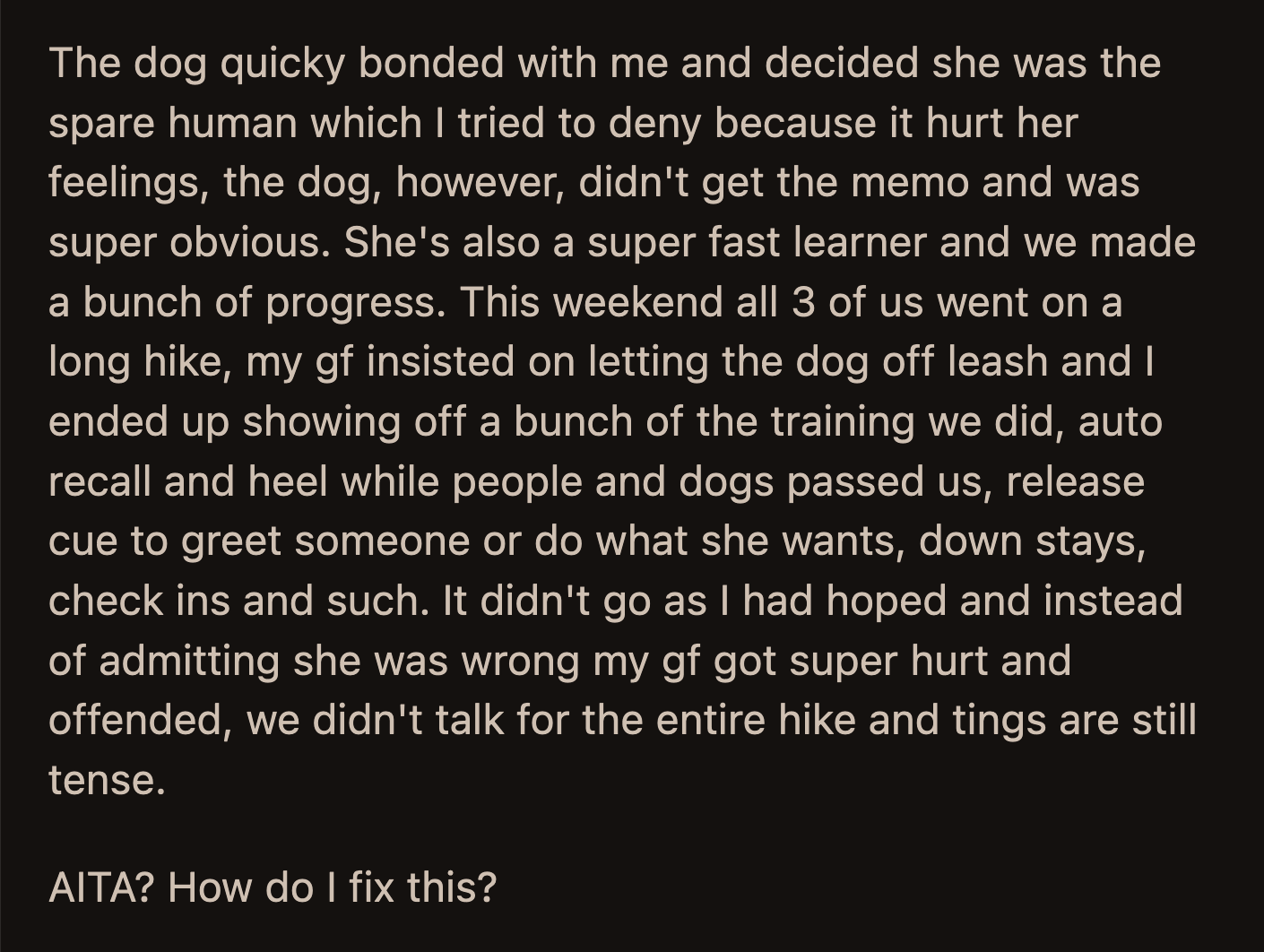 OP and the dog showed their progress during a hike with her girlfriend. Instead of admitting that OP's approach was better, her girlfriend became offended and refused to talk to her for the rest of the hike.