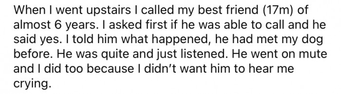 She called her best friend of six years for comfort, asking him first if he was available to talk. He said yes, so she called and told him what had happened.