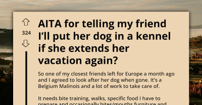 This Redditor Agreed To Dog-Sit For A Month—Then Their Friend Kept Extending Her European Vacation
